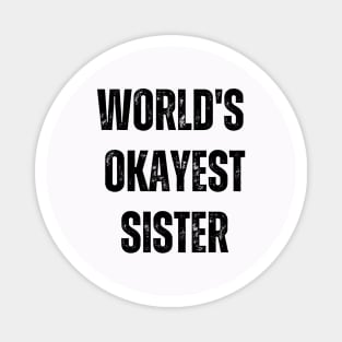 World's Okayest Sister Magnet